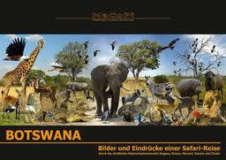 Botswana - Bilder und Eindrücke einer Safari-Reise: durch die nördlichen Naturschutzreservate Xugana, Kwara, Moremi, Savute und Chobe