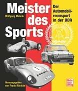 Meister des Sports. Der Automobilrennsport in der DDR