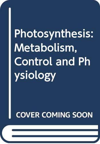 Photosynthesis: Metabolism, Control and Physiology