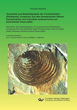 Taxonomie und Biostratigraphie der Conchostraken (Phyllopoda, Crustacea) aus dem terrestrischen Oberen Pennsylvanian und Cisuralian (unteres Perm) von Nord-Zentral Texas (USA)