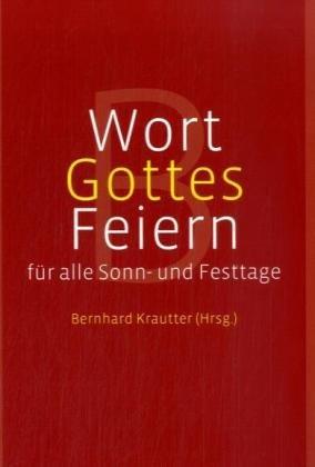 Wort-Gottes-Feiern für alle Sonn- und Festtage. Lesejahr B: Hilfen zur Vorbereitung und Durchführung von Wortgottesdiensten