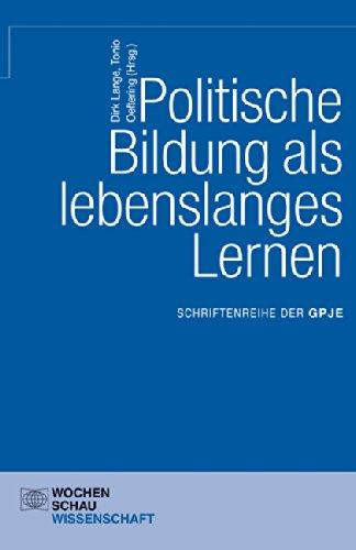 Politische Bildung als lebenslanges Lernen (Schriftenreihe der GPJE)