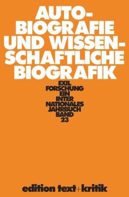 Autobiografie und wissenschaftliche Biografik (Exilforschung 23)