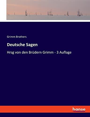 Deutsche Sagen: Hrsg von den Brüdern Grimm - 3 Auflage