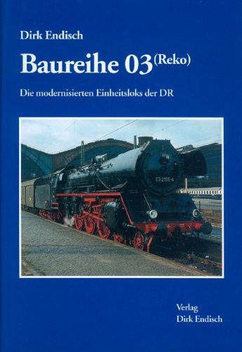 Baureihe 03 Reko. Die modernisierten Einheitsloks der DR