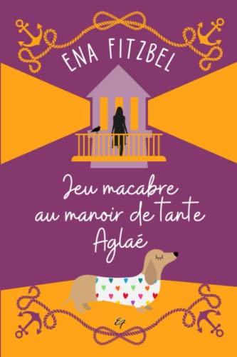 Jeu macabre au manoir de tante Aglaé: Un cosy mystery en Bretagne (Enquêtes au manoir de tante Aglaé)