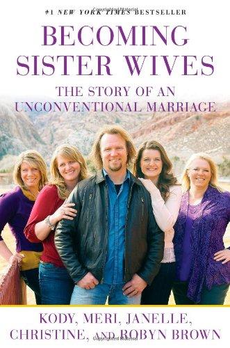 Becoming Sister Wives: The Story of an Unconventional Marriage