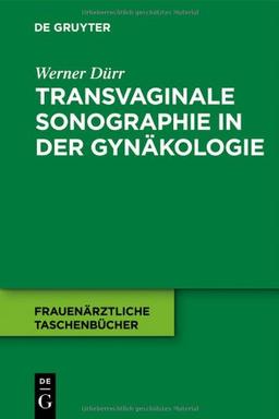 Transvaginale Sonographie in der Gynäkologie (Frauen Rztliche Taschenb Cher)