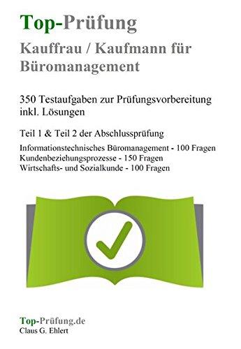 Top-Prüfung Kauffrau / Kaufmann für Büromanagement: 350 Übungsaufgaben inkl. Lösungen für die Abschlussprüfung