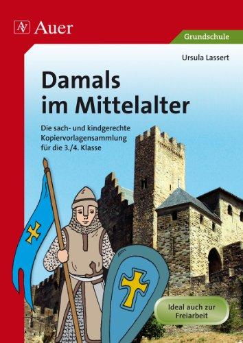 Die Menschen damals. Im Mittelalter. Kopiervorlagen zur Freiarbeit: Sachunterricht 3./6. Jahrgangsstufe. Kinder zu aktiver Mitarbeit auffordern: ... Puzzle legen u.v.m. Mit Kontrollblättern