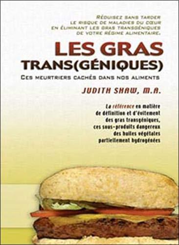 Les Gras Trans(geniques): Ces Meutriers Caches Dans Vos Aliments