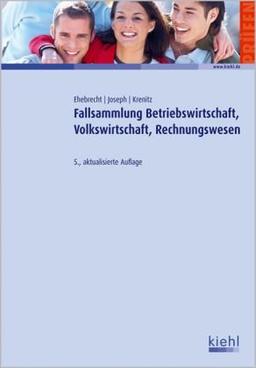 Fallsammlung BWL, VWL, Rechnungswesen: 128 Fälle mit Lösungen