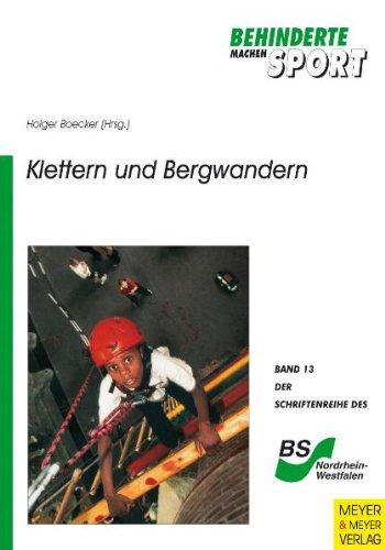 Klettern und Bergwandern: Didadaktisch-methodische Grundlegung für das Sportklettern und Bergwandern mit geistig behinderten Kindern u d Jugendlichen