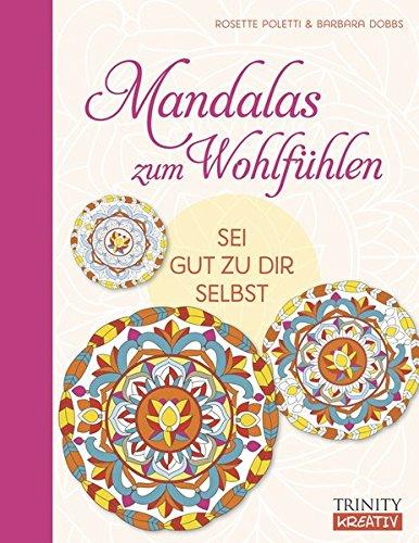 Sei gut zu Dir selbst: Mandalas zum Wohlfühlen