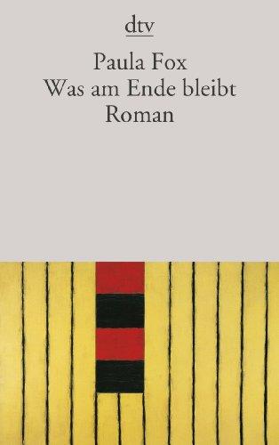 Was am Ende bleibt: Roman