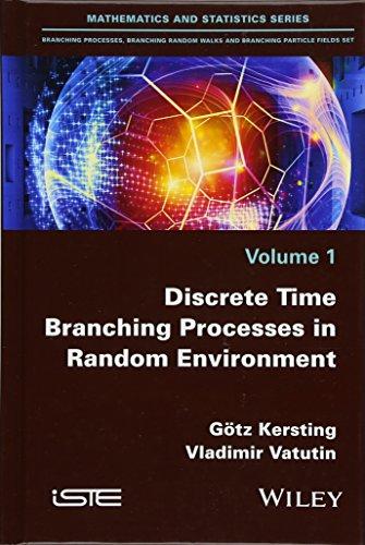 Discrete Time Branching Processes in Random Environment (Mathematics and Statistics)