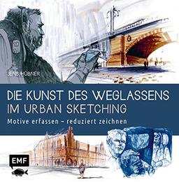 Die Kunst des Weglassens im Urban Sketching: Motive erfassen - reduziert zeichnen