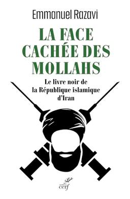 La face cachée des mollahs : le livre noir de la République islamique d'Iran