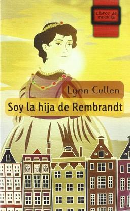 Soy la hija de Rembrandt (Libros de Mochila)