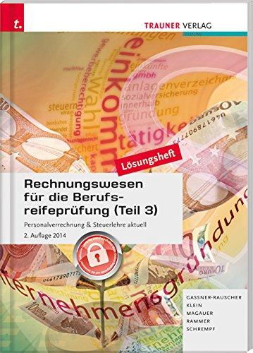 Rechnungswesen für die Berufsreifeprüfung (Teil 3) Personalverrechnung & Steuerlehre aktuell Lösungsheft