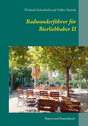 Radwanderführer für Bierliebhaber II: - Bayern und Deutschland -