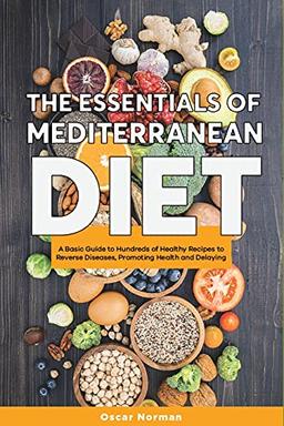 The Basics of Mediterranean Diet: : A Collection of Mediterranean Diet Recipes Packed with Nutrition and Boosting Brain Health