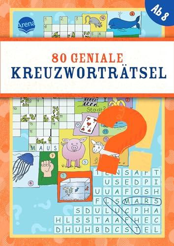 80 geniale Kreuzworträtsel: 80 geniale Rätsel ab 8, mit Kreuzwort-, Bilder-, Gitterrätseln uvm.