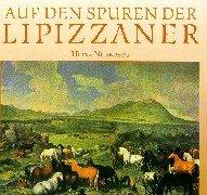 Auf den Spuren der Lipizzaner: Über die Gestüte und Nachzuchtgebiete des Lipizzaners nach 400 Jahren Traditionszucht