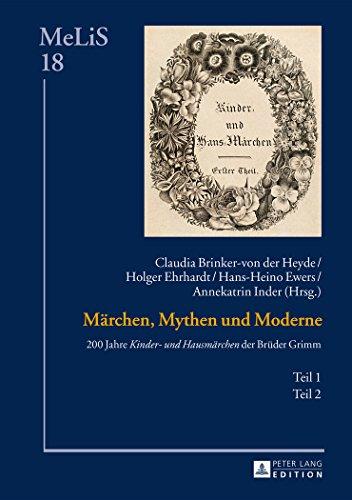 Märchen, Mythen und Moderne: 200 Jahre «Kinder- und Hausmärchen» der Brüder Grimm - Teil 1 und 2 (MeLiS. Medien - Literaturen - Sprachen in Anglistik/Amerikanistik, Germanistik und Romanistik)