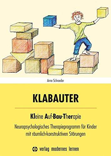 KLABAUTER: Kleine Auf-Bau-Therapie - Neuropsychologisches Therapieprogramm für Kinder mit räumlich-konstruktiven Störungen