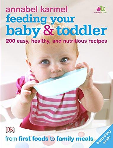 Feeding Your Baby and Toddler: 200 Easy, Healthy, and Nutritious Recipes