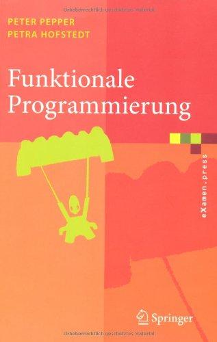 Funktionale Programmierung.: Sprachdesign und Programmiertechnik