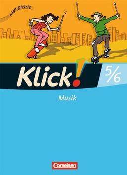 Klick! Musik - Mittel-/Oberstufe - Westliche Bundesländer: 5./6. Schuljahr - Schülerbuch mit Beilage "Schüler-Arrangement"