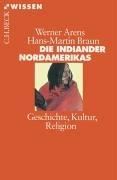 Die Indianer Nordamerikas: Geschichte, Kultur, Religion