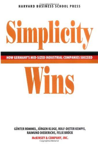 Simplicity Wins: How Germany's Mid-sized Industrial Companies Succeed