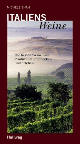 Italiens Weine. Die besten Weine und Produzenten entdecken und erleben