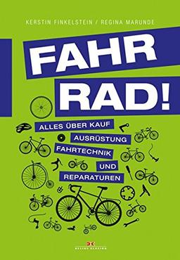 Fahr Rad!: Alles über Kauf, Ausrüstung, Fahrtechnik und Reparaturen