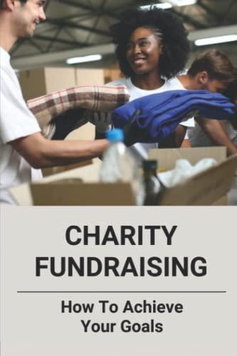 Charity Fundraising: How To Achieve Your Goals