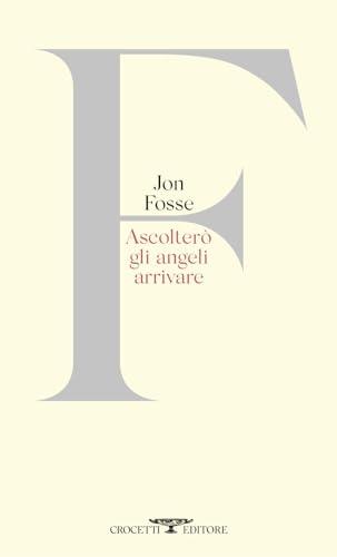 Ascolterò gli angeli arrivare. Testo originale a fronte (Poesia)