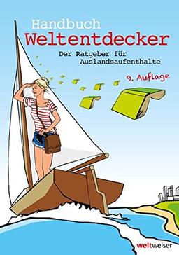 Handbuch Weltentdecker. Der Ratgeber für Auslandsaufenthalte: Mit übersichtlichen Service-Tabellen für Au-Pair, Freiwilligendienste, Gastfamilie ... & Travel, Programme für Azubis, Studierende