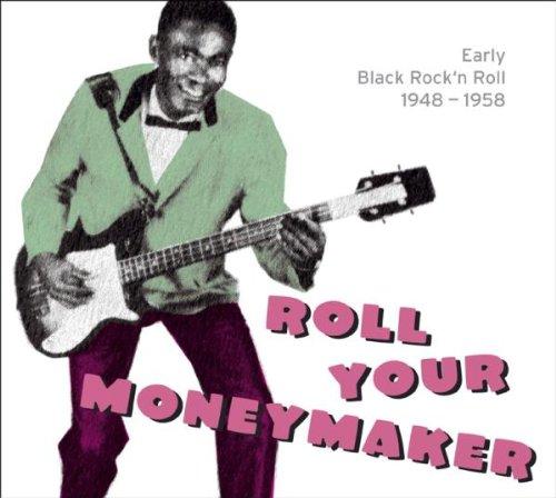 Roll Your Moneymaker-Black Rock'n'roll 1948-1958