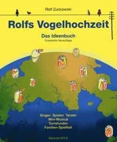 Rolfs Vogelhochzeit: Das Ideenbuch  (erweiterte Neuauflage)  Singen Spielen Tanzen, Mini-Musical, Turnstunden, Familien-Spielfest: Das Ideenbuch - ... Mini-Musical, Turnstunden, Familien-Spielfest