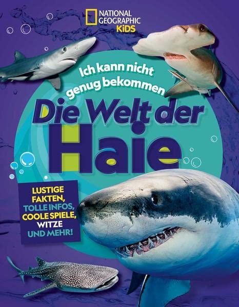 Die Welt der Haie: Lustige Fakten, tolle Infos, coole Spiele, Witze und mehr!: National Geographic Kids