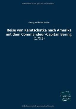 Reise von Kamtschatka nach Amerika mit dem Commandeur-Capitän Bering: (1793)