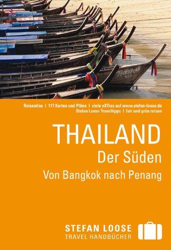 Stefan Loose Reiseführer Thailand, Der Süden: Von Bangkok nach Penang: Von Bangkok bis Penang