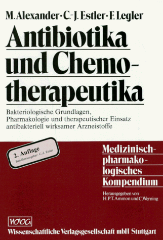 Antibiotika und Chemotherapeutika: Bakteriologische Grundlagen, Pharmakologie und therapeutischer Einsatz antibakteriell wirksamer Arzneistoffe