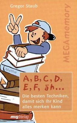 A, B, C, D, E, F, äh...Die besten Techniken, damit sich Ihr Kind alles merken kann