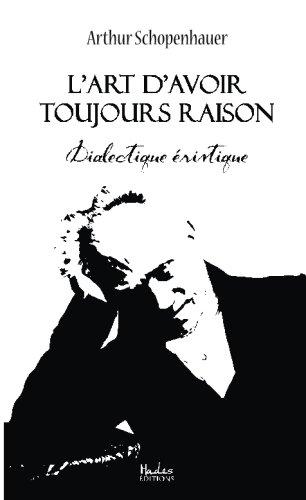 L'art d'avoir toujours raison : Dialectique éristique