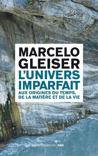 L'univers imparfait : aux origines du temps, de la matière et de la vie