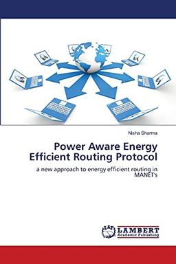 Power Aware Energy Efficient Routing Protocol: a new approach to energy efficient routing in MANET's